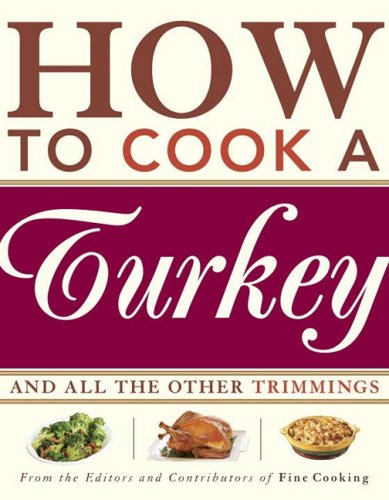 How to Cook a Turkey: *And All the Other Trimmings