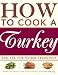 How to Cook a Turkey: And All the Other Trimmings