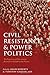 Civil Resistance and Power Politics: The Experience of Non-violent Action from Gandhi to the Present
