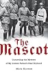 The Mascot: Unraveling the Mystery of My Jewish Father's Nazi Boyhood