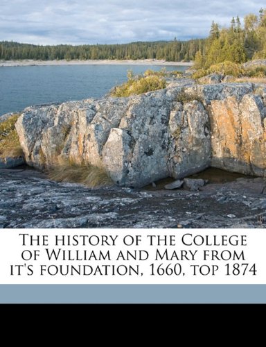 The History Of The College Of William And Mary From It's Foundation, Top 1874