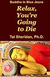 Relax, You're Going to Die