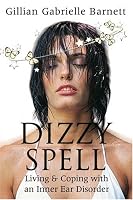 Dizzy Spell: Living & Coping with an Inner Ear Disorder