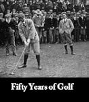 Fifty Years of Golf [Illustrated]