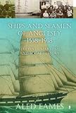 Ships and seamen of Anglesey 1558-1918 : studies in maritime and local history