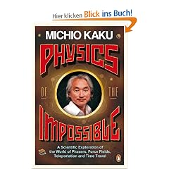 Physics of the Impossible: A Scientific Exploration of the World of Phasers, Force Fields, Teleportation and Time Travel