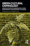 Green cultural criminology : constructions of environmental harm, consumerism, and resistance to ecocide