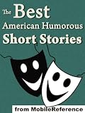 The Best American Humorous Short Stories (18 Stories). Includes Mark Twain, Edgar Allan Poe, O. Henry, George Randolph Chester, Henry Cuyler Bunner, Bret ... Richard Malcolm Johnston and more (mobi)
