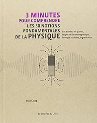 3 Minutes Pour Comprendre Les 50 Notions Fondamentales De La Physique Babelio
