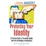 Protecting Your Identity: A Practical Guide to Preventing Identity Theft and Its Damaging Consequences (How to)