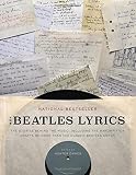 The Beatles Lyrics: The Stories Behind the Music, Including the Handwritten Drafts of More Than 100 Classic Beatles Songs