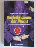 Dunkelm&auml;nner der Macht - Politische Geheimzirkel und organisiertes Verbrechen - J&uuml;rgen Roth, Berndt Ender