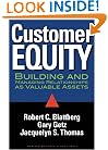 Customer Equity: Building and Managing Relationships As Valuable Assets