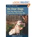 Do Over Dogs: Give Your Dog a Second Chance for a First Class Life (Dogwise Training Manual)