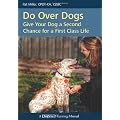 Do Over Dogs - A Second Chance at a First Class Life