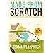 Made from Scratch: Discovering the Pleasures of a Handmade Life
