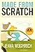 Made from Scratch: Discovering the Pleasures of a Handmade Life