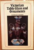 Victorian table glass & ornaments