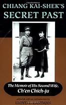 Chiang Kai-shek's Secret Past: The Memoir Of His Second Wife