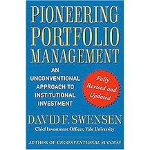 Pioneering Portfolio Management (An Unconventional Approach to Institutional Investment) (Revised / Updated) (Hardcover)