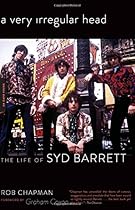 A Very Irregular Head: The Life of Syd Barrett A Very Irregular Head: The Life of Syd Barrett