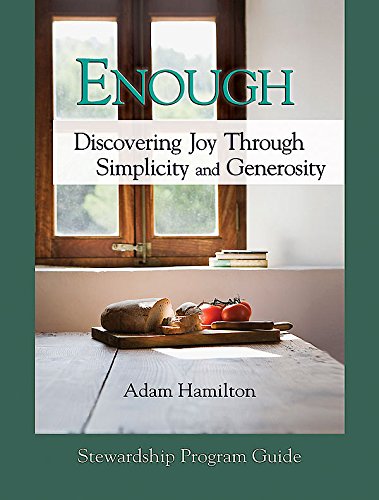 Enough: Discovering Joy Through Simplicity and Generosity, Stewardship Program Guide
