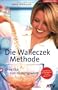 Die Walleczek-Methode: Ohne Di�t zum Wunschgewicht
