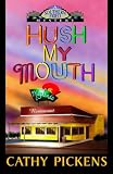 Hush My Mouth: A Southern Fried Mystery (Southern Fried Mysteries featuring Avery Andrews)