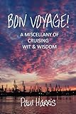 Bon voyage! : a miscellany of cruising wit & wisdom