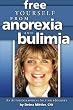 Free Yourself From Anorexia and Bulimia: An Autobiographical Self-help Journey