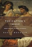 The captor's image : Greek culture in Roman ecphrasis