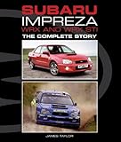 Subaru Impreza WRX and WRX STI: The Complete Story