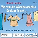 Warum die Waschmaschine Socken frisst.. - 7 CDs + mp3-CD: .. - und andere R&auml;tsel des Alltags - Bernd Harder