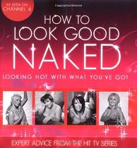 How to Look Good Naked...Can Change Your Life