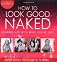 How to Look Good Naked...Can Change Your Life