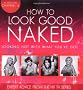 How to Look Good Naked...Can Change Your Life