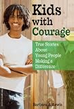 Kids With Courage: True Stories About Young People Making A Difference (Turtleback School & Library Binding Edition)