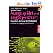 Ausgesp�ht und abgespeichert: Warum uns die totale Kontrolle droht und was wir dagegen tun k�nnen