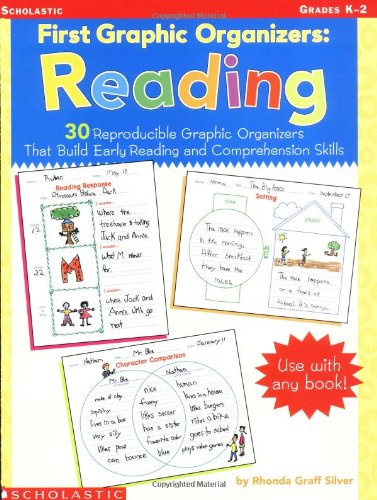 First Graphic Organizers: Reading; 30 Reproducible Graphic Organizers That Build Early Reading and Comprehension Skills
