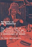 Butterfly in the Typewriter: The Tragic Life of John Kennedy Toole and the Remarkable Story of A Confederacy of Dunces Image of Butterfly in the Typewriter: The Tragic Life of John Kennedy Toole and the Remarkable Story of A Confederacy of Dunces
