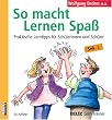 So macht Lernen Spa�. Praktische Lerntipps f�r Sch�lerinnen und Sch�ler. Sek 1 (Lernmaterialien)