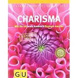 Charisma: Wie Sie mit mehr Ausdruck Eindruck machen: Wie Sie mit mehr Ausdruck Eindruck machen. Der kleine Coach (GU Der kleine Coach)von "Reingard Gschaider"