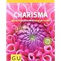 Charisma: Wie Sie mit mehr Ausdruck Eindruck mache&hellip von Reingard Gschaider