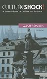 Culture Shock! Czech Republic: A Survival Guide to Customs and Etiquette (Culture Shock! A Survival Guide to Customs & Etiquette)