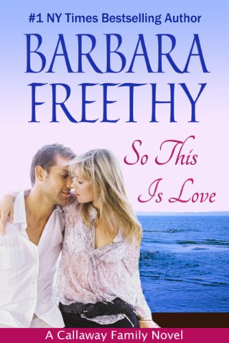 So This Is Love (Callaways #2) by Barbara Freethy So This Is Love (Callaways #2) by Barbara Freethy