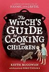 The Witch's Guide to Cooking with Children