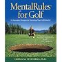 Mental Rules for Golf Revised Edition : 65 Innovative Strategies for Unleashing your Golf Potential (MentalRules)