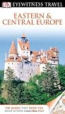 Eastern and Central Europe. Jonathan Bousfield, Matthew Willis (Eyewitness Travel Guides)