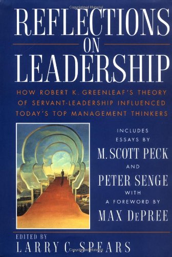 Reflections on Leadership: How Robert K. Greenleaf's Theory of Servant-Leadership Influenced Today's Top Management Thinkers