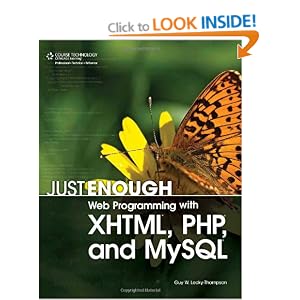 Just Enough Web Programming with XHTML, PHP, and MySQL